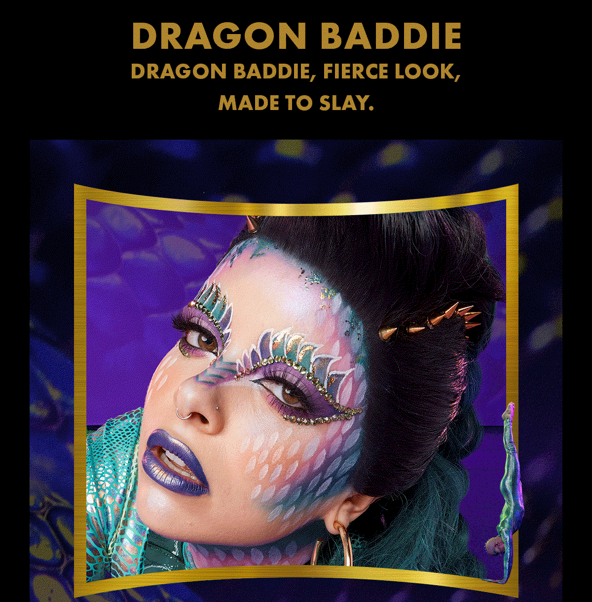 Dragon Baddie, Fierce Look, Made to Slay.