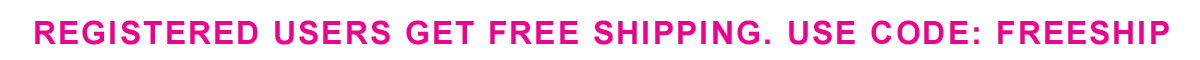 REGISTERED USERS GET FREE SHIPPING. USE CODE: FREESHIP