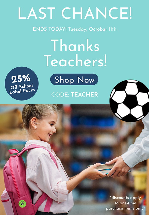 Thanks Teachers! Get 25% off School Label Packs. Last Chance! Ends today, Tuesday, October 11th. Discounts apply to one-time purchase items only.Use code: TEACHER