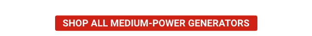 SHOP ALL MEDIUM POWER GENERATORS