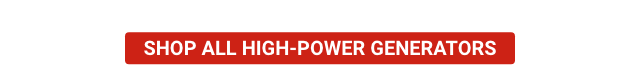SHOP ALL HIGH POWER GENERATORS