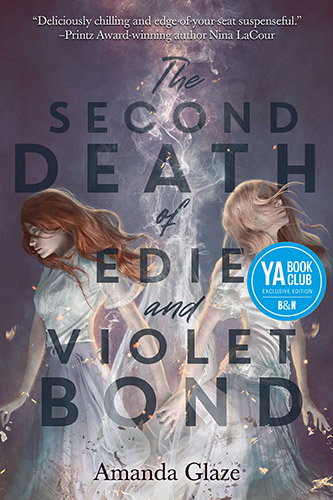 BOOK | The Second Death of Edie and Violet Bond (Barnes & Noble YA Book Club Edition) by Amanda Glaze