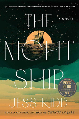 BOOK | The Night Ship (Barnes & Noble Book Club Edition) by Jess Kidd