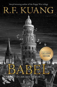 Book | Babel: Or the Necessity of Violence: An Arcane History of the Oxford Translators' Revolution (B&N Exclusive Edition) by R. F. Kuang
