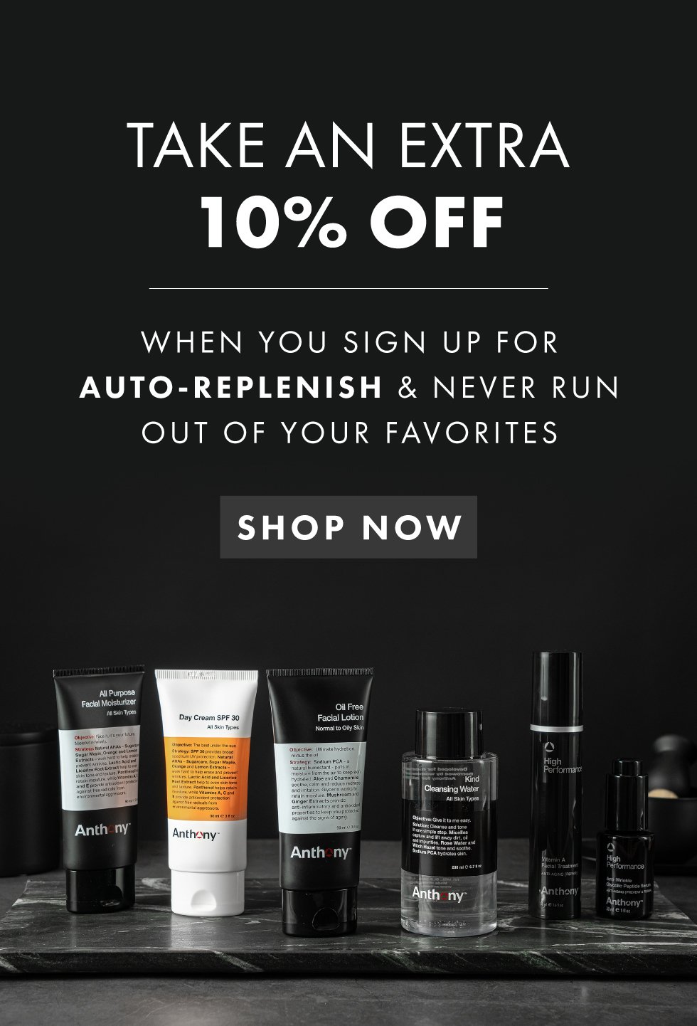 Take 10% MORE off auto-replenish  Never Run Out of Your Favorites 