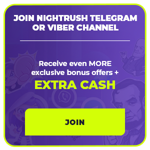 Join NightRush Telegram or Viber Channel. Receive even MORE exclusive bonus offers + EXTRA CASH >>> JOIN <<<