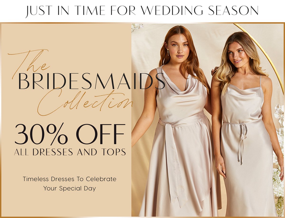 The Bridesmaids Collection | 30% Off All Tops & Dresses