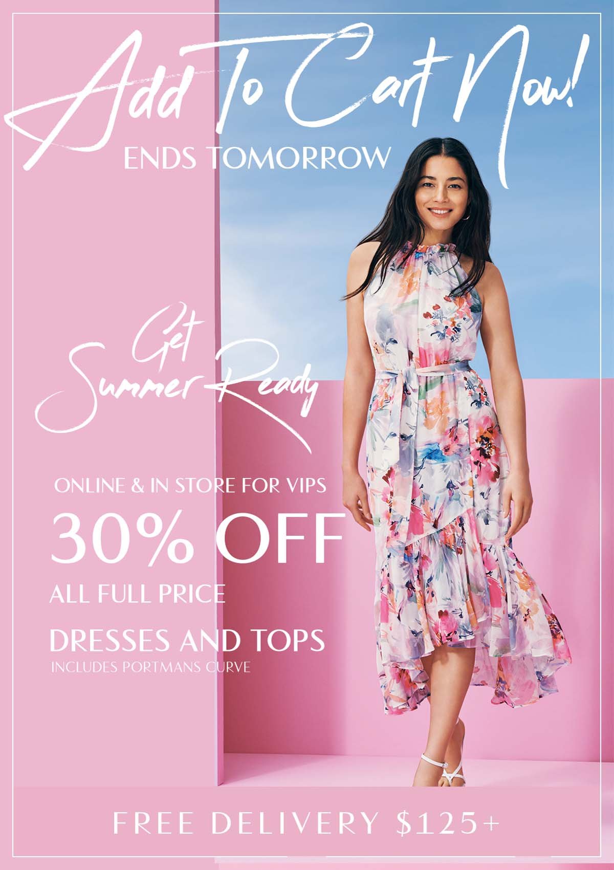 Get Summer Ready| Ends Tomorrow | 30% Off All Full Price Dresses and Tops including Portmans Curve + Free Delivery $125+