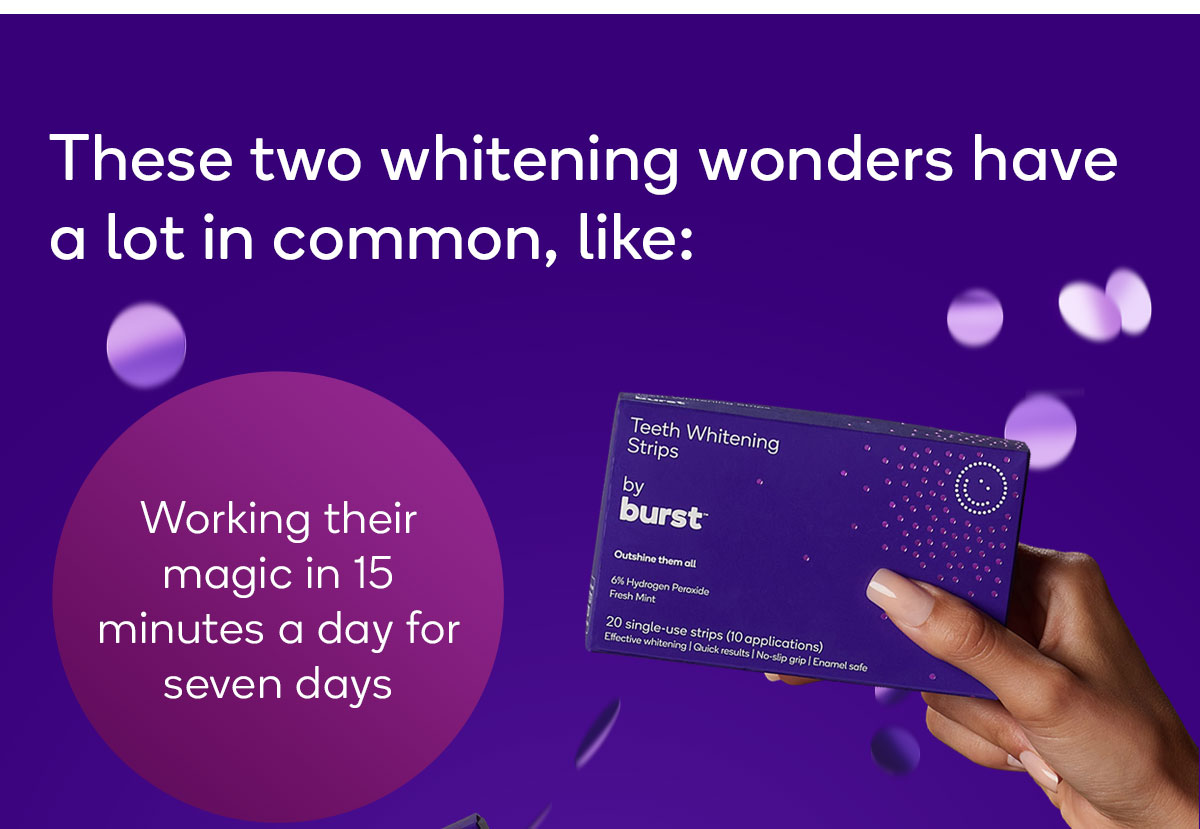 BURST Oral Care Want a white smile yearround, friend? Milled