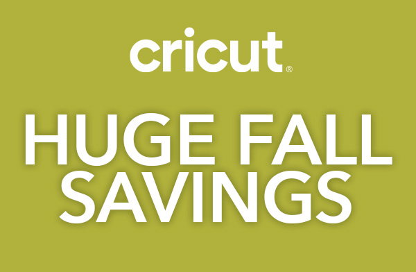 Cricut. Huge Fall Savings.