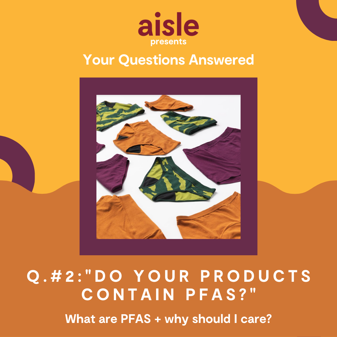 Period Aisle “Do Aisle products contain PFAS?” YQA 2 Milled