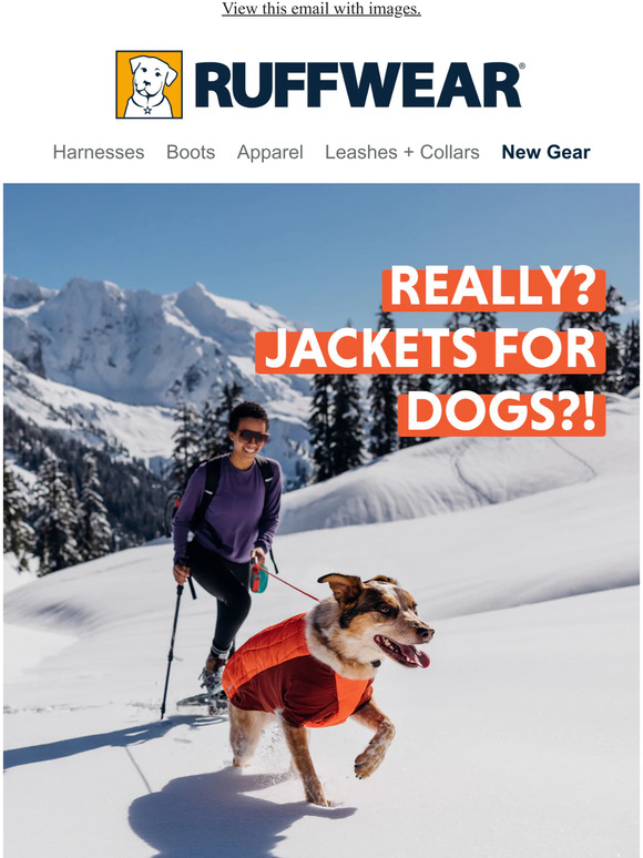 Ruffwear Really? Jackets for dogs? Milled