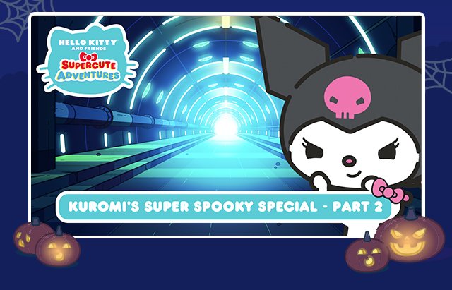 Kuromi's Super Spooky Special - Part 2