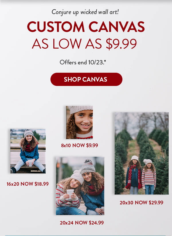 Conjure up wicked wall art! Custom canvas as low as 9 dollars and 99 cents.  Offers end October 23 see* for details. Click to shop canvas.