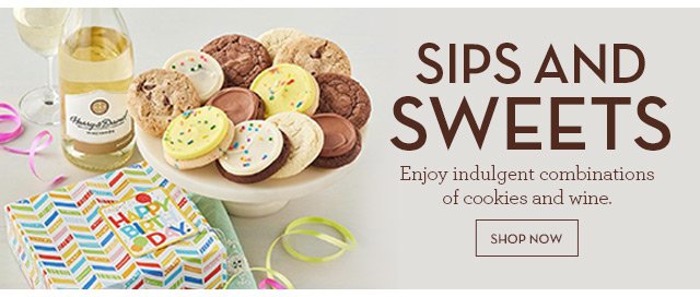 Sips and Sweets - Enjoy indulgent combinations of cookies and wine.
