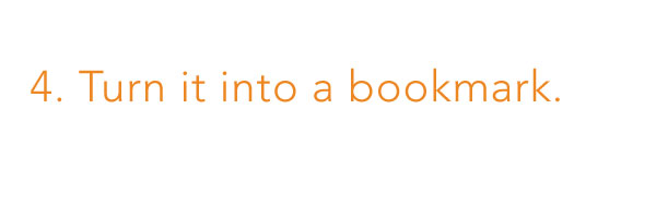 4. Turn it into a bookmark