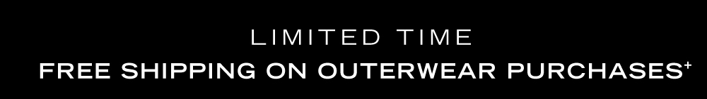Free Shipping with Outerwear purchase+