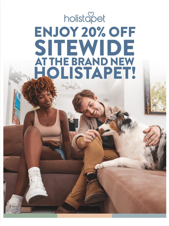 Take 20% off the BRAND NEW HolistaPet!