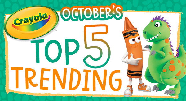 October’s top 5 trending with Crayola Crayon character and green dinosaur