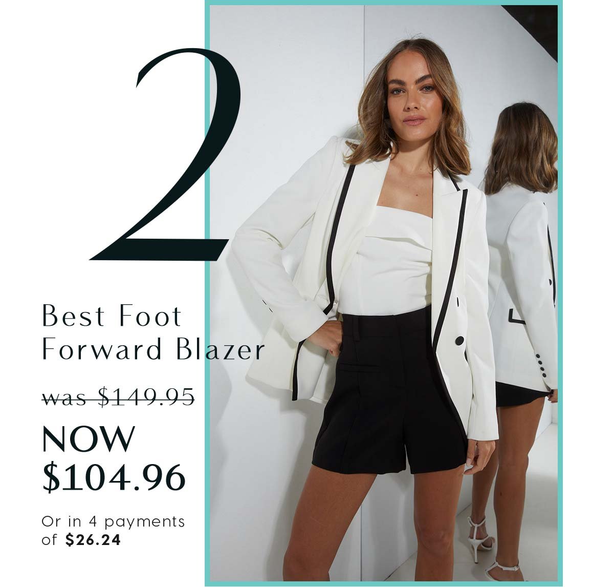 2. Best Foot Forward Blazer  was $149.95 NOW $104.96  Or in 4 payments of $26.24