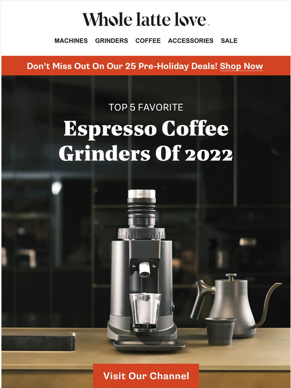 Whole Latte Love The Best Of The Best Top 5 Espresso Grinders Of 2022