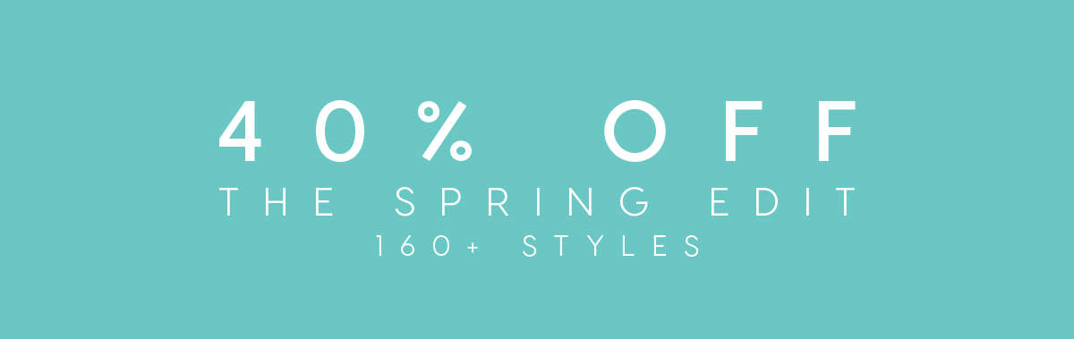 40% Off The Spring Edit