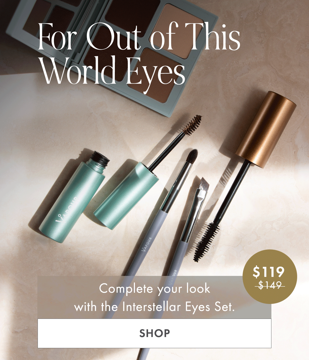 For Out of This World Eyes: Complete your look with the Interstellar Eyes Set, now at a special price.