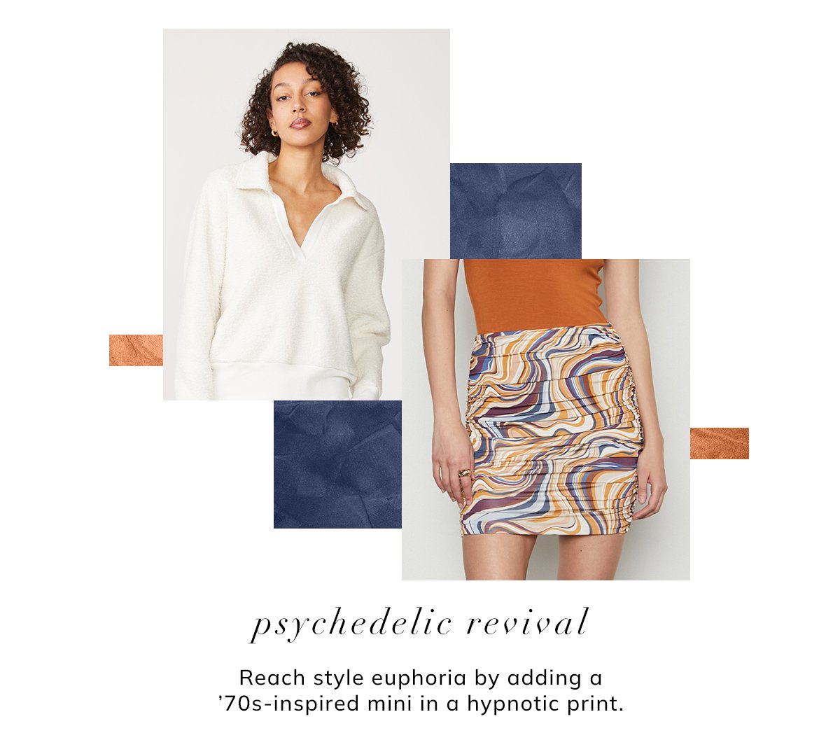 psychedelic revival. reach style euphoria by adding a '70s-inspired mini in a hypnotic print.