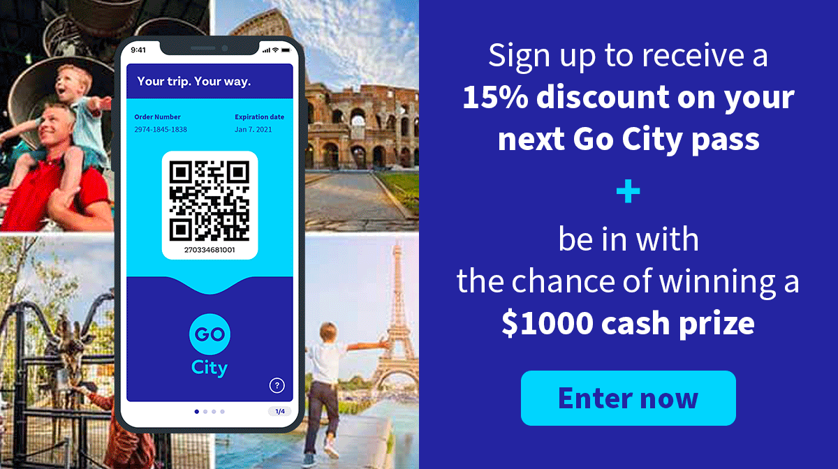 Sign up to receive 15% discount on your next Go City pass and be in with the chance of winning a $1000 cash prize - Enter now