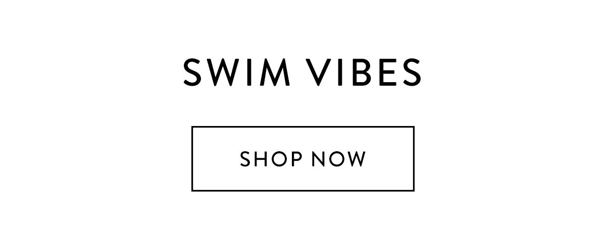 SWIM VIBES / Shop Now