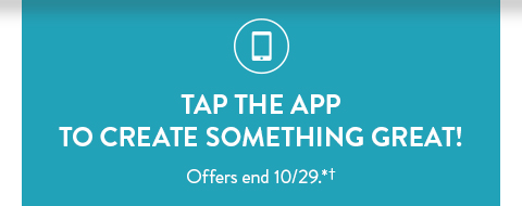Tap the app to create something great! | Offers end October 29. See site for details