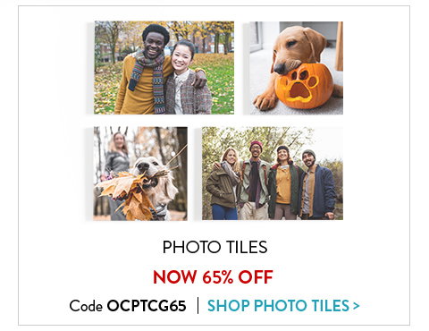 Photo tiles now 65 percent off. Code OCPTCG65. Click to shop photo tiles.