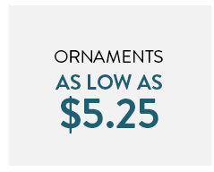 Ornaments are as low as 5 dollars and 25 cents