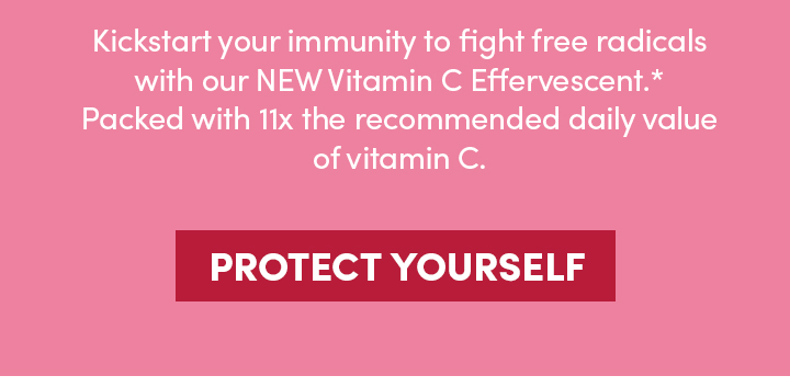 Protect Yourself > Get our NEW Vitamin C Effervescent