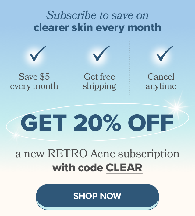 Get 20% off a new RETRO Acne subscription with code CLEAR