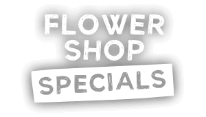 Flower Shop Specials