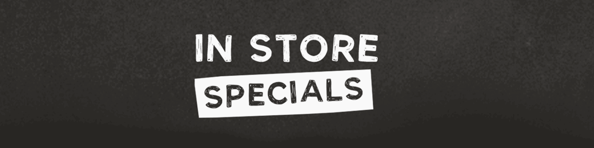In Store Specials