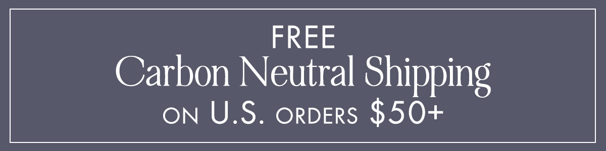 FREE Carbon Neutral Shipping on US orders $50+