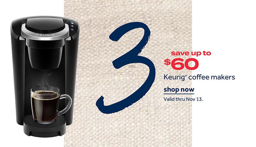 save up to $60 Keurig® coffee makers | shop now | Valid thru Nov 13.
