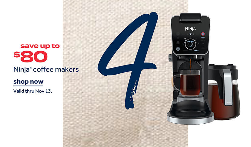 save up to $80 Ninja® coffee makers | shop now | Valid thru Nov 13.