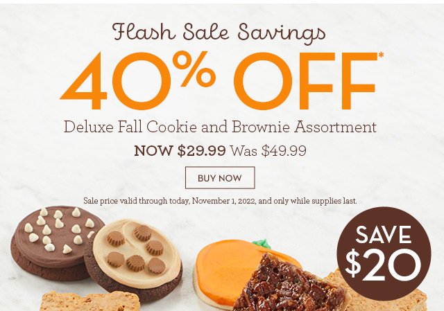 Flash Sale Savings - 40% OFF* Deluxe Fall Cookie and Brownie Assortment