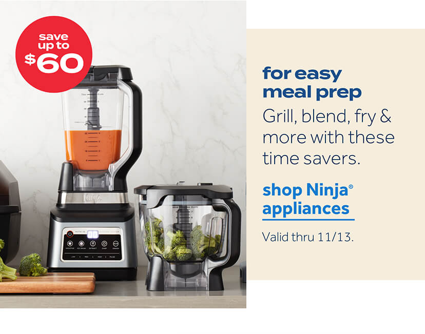 for easy meal prep | grill, blend, fry & more with these time savers | Shop Ninja Appliances | valid thru 11/13