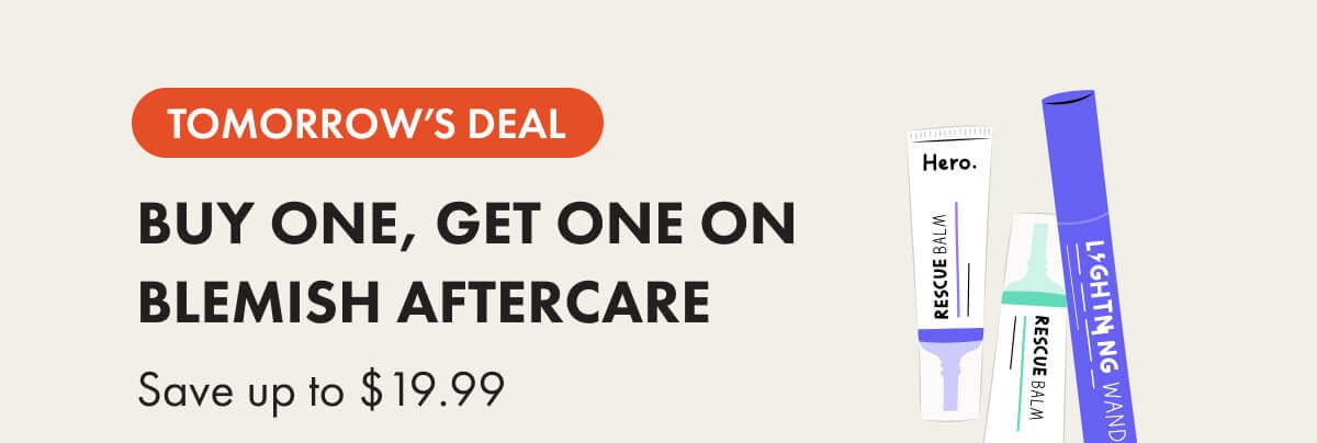 Tomorrow's Deal! Buy one, get one on blemish aftercare. save up to $19.99