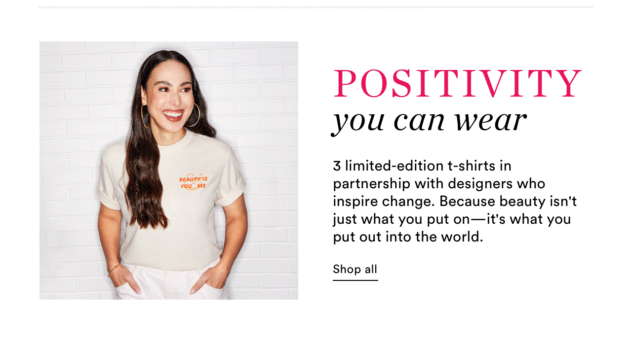 Positivity you can wear | 3 limited edition t-shirts in partnership with designers who inspire change.