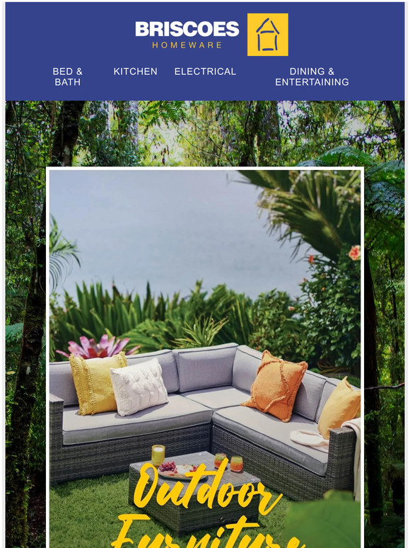 Briscoes Outdoor living just got better this Summer! Milled