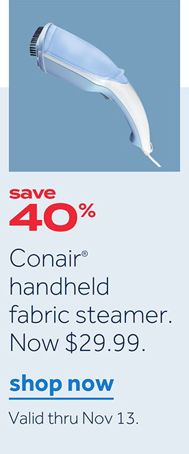 save 40% | Conair® handheld fabric steamer. Now $29.99. | shop now | Valid thru Nov 13.
