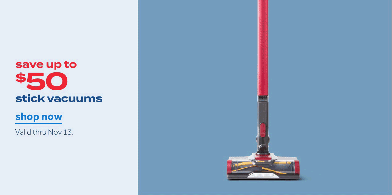 save up to $50 | stick vacuums | shop now | Valid thru Nov 13.