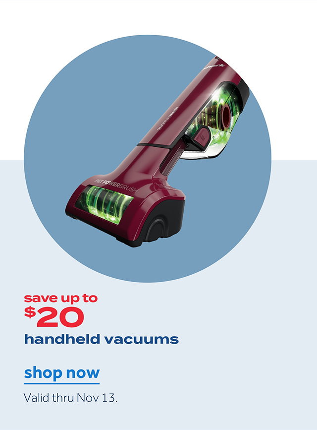 save up to $20 | handheld vacuums | shop now | Valid thru Nov 13.
