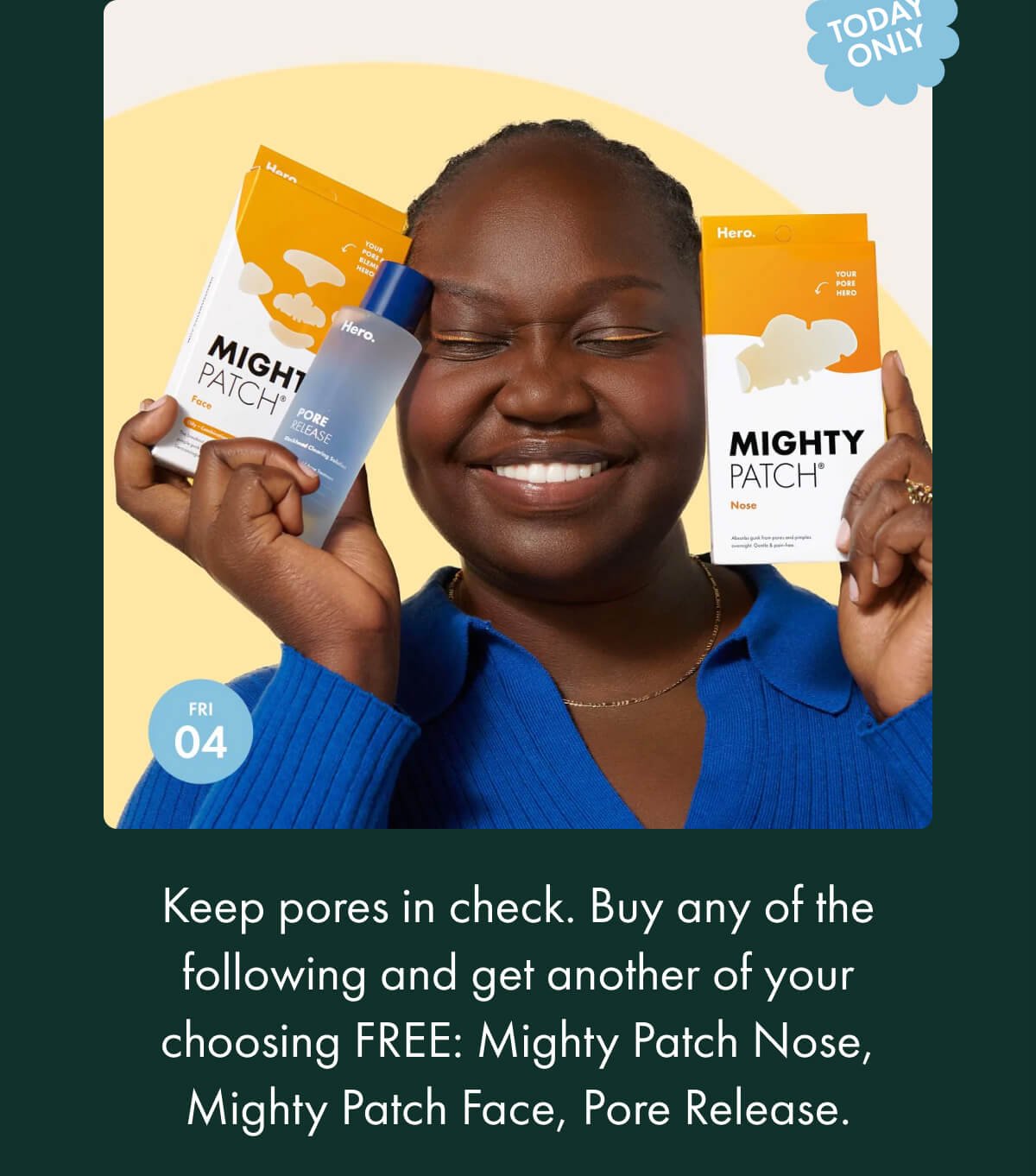 Keep pores in check, Buy any of the following and get another of your choosing free: Mighty Patch Nose, Mighty Patch Face, Pore Release.