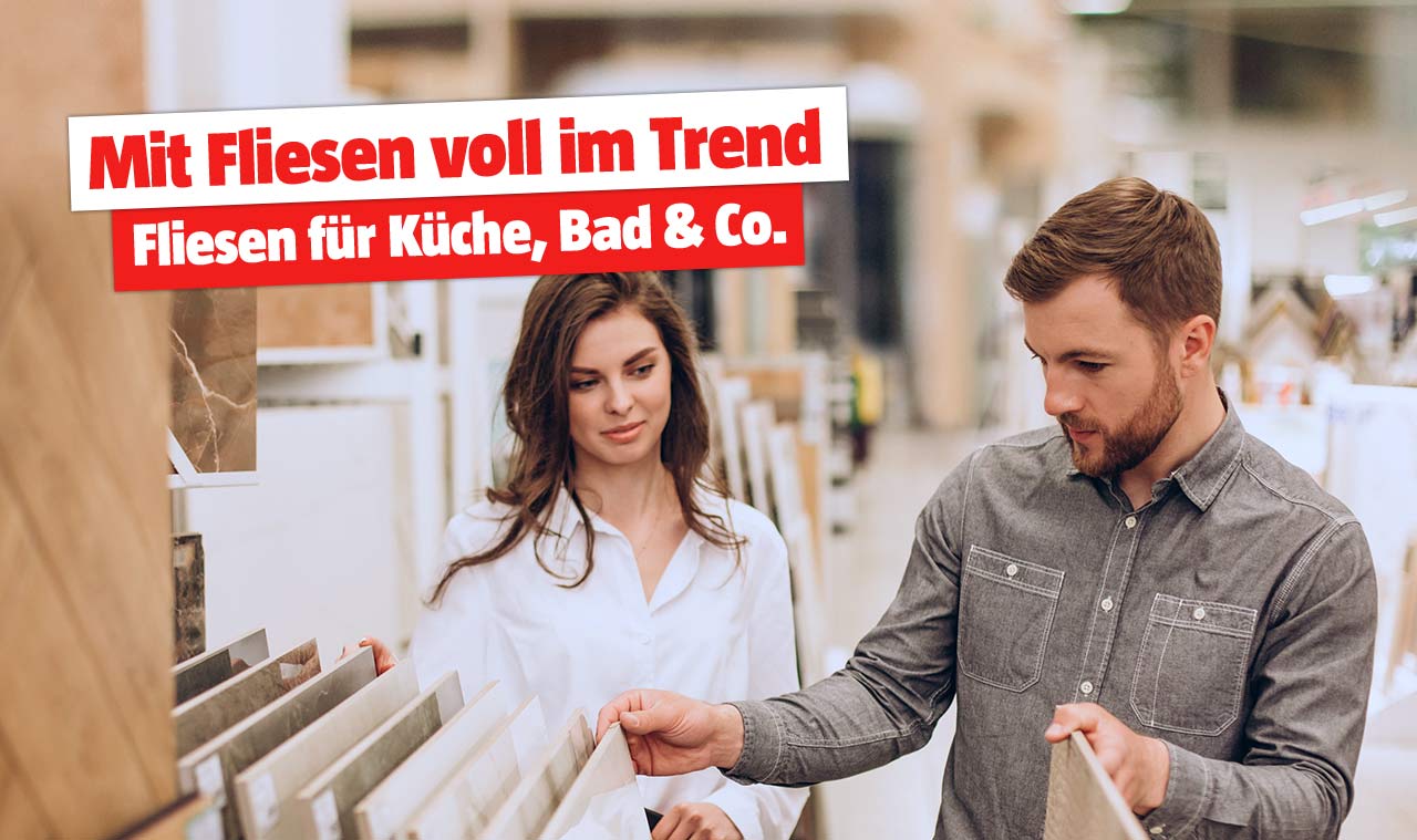 Mit Fliesen voll im Trend - Fliesen für Küche, Bad & Co.